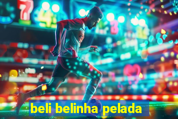 beli belinha pelada